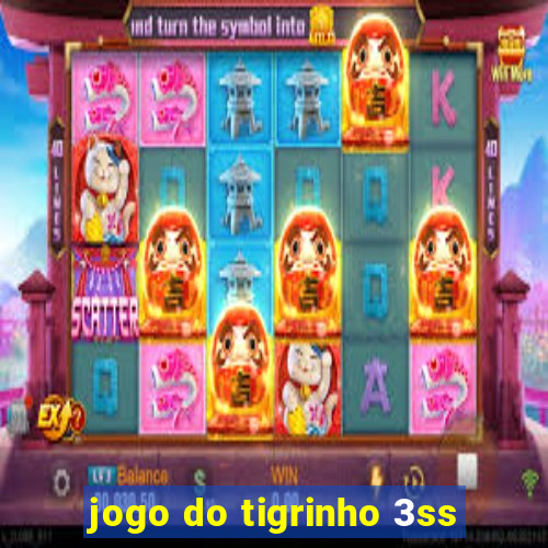 jogo do tigrinho 3ss